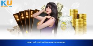 Đánh giá chất lượng game Ku Casino